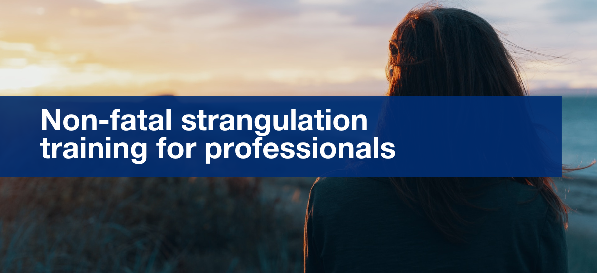 A woman is looking out to the sunset. Text: Non-fatal strangulation training for professionals